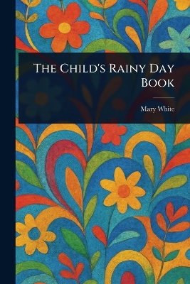 The Child's Rainy Day Book