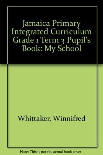 Jamaica Primary Integrated Curriculum Grade 1/Term 3 Student's Book My School