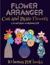 Cut and Paste Worksheets PDF (Flower Maker): Make your own flowers by cutting and pasting the contents of this book. This book is designed to improve hand-eye coordination, develop fine and gross motor control, develop visuo-spatial skills, and to help ch