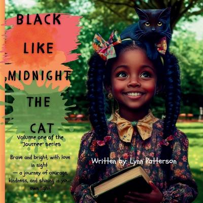 Black like Midnight the Cat: A journey of courage, kindness, compassion and learning to love the skin you're in.