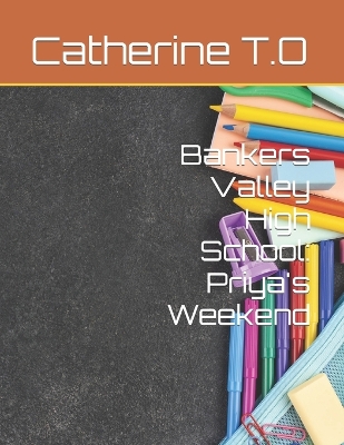 Bankers Valley High School: Priya's Weekend