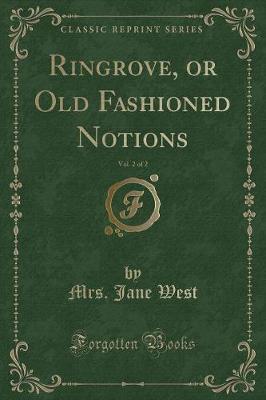 Ringrove, or Old Fashioned Notions, Vol. 2 of 2 (Classic Reprint)