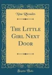 The Little Girl Next Door (Classic Reprint)