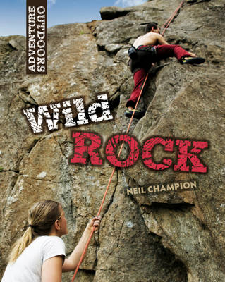 Adventure Outdoors: Wild Rock: Climbing and Mountaineering