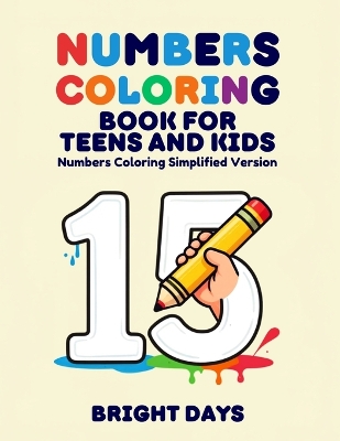 Numbers Coloring Book For Teens And Kids: Numbers Coloring Simplified Version