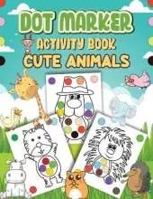 Dot Markers Activity Book Cute Animals: Dot a Page a day (Cute Animals) Easy Guided BIG DOTS Gift For Kids Ages 1-3, 2-4, 3-5, Baby, Toddler, Preschool, ... Art Paint Daubers Kids Activity Coloring Book