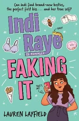 Indi Raye is Totally Faking It: A hilarious teen diary novel about besties, crushes and cringes!
