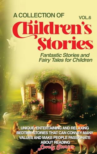 A Collection of Children's Stories: Fantastic stories and fairy tales for children.