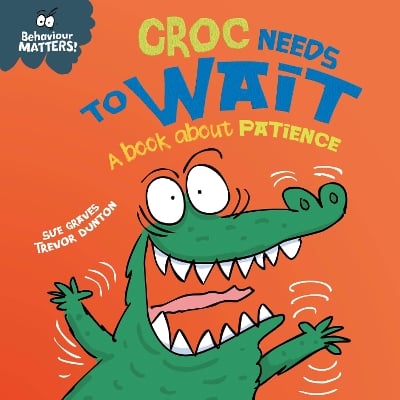 Croc Needs to Wait - A book about patience