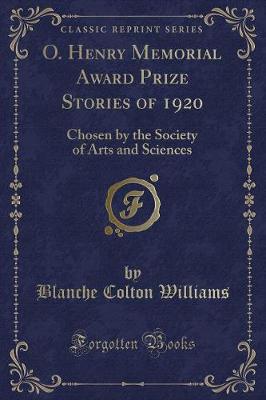 O. Henry Memorial Award Prize Stories of 1920: Chosen by the Society of Arts and Sciences (Classic Reprint)