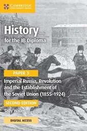 History for the IB Diploma Paper 3 Imperial Russia, Revolution and the Establishment of the Soviet Union (1855-1924) Coursebook with Digital Access (2 Years)