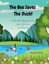 The Bee Saves The Duck!: A Beautiful Rhyming Story About Kindness and Bravery!