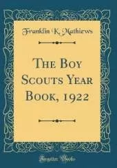 The Boy Scouts Year Book, 1922 (Classic Reprint)