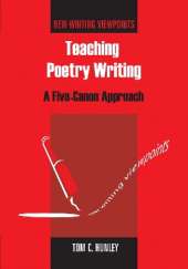 Teaching Poetry Writing: A Five-Canon Approach