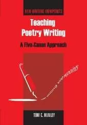 Teaching Poetry Writing: A Five-Canon Approach