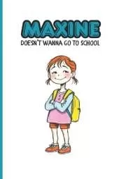 Maxine Doesn't Wanna Go to School