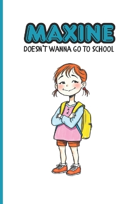 Maxine Doesn't Wanna Go to School