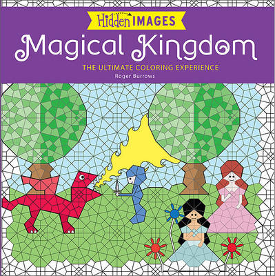 Hidden Images: Magical Kingdom: The Ultimate Coloring Experience