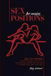 Sex Positions for Couples: Best Sex Positions from Kama Sutra and Tantra to Skyrocket Your Sex Life and help you To Connect Deeply With Your Lover