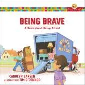 Being Brave: A Book about Being Afraid