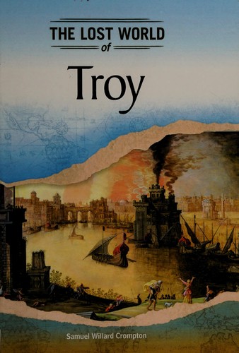 Troy (Lost Worlds and Mysterious Civilizations)