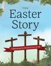 The Easter Story: Celebrating the Greatest Love of All