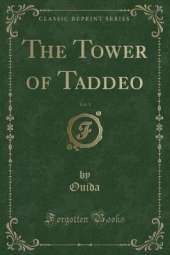 The Tower of Taddeo, Vol. 1 (Classic Reprint)