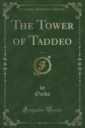 The Tower of Taddeo, Vol. 1 (Classic Reprint)