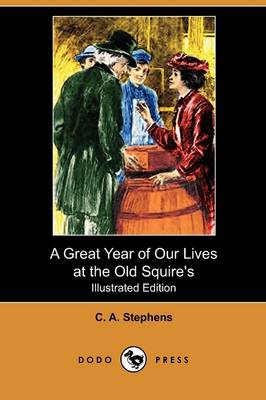 A Great Year of Our Lives at the Old Squire's (Illustrated Edition) (Dodo Press)