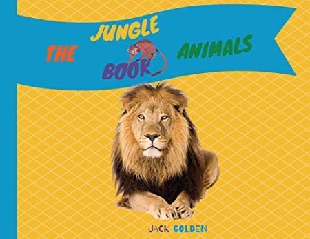 The Jungle Animals Book: Explain Interesting and Fun Topics about Animals to Your Child