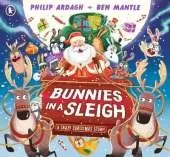 Bunnies in a Sleigh: A Crazy Christmas Story!: The bunnies are on a Christmas Eve adventure in Santa’s sleigh in this funny, rhyming Christmas picture book gift for 2-5 year olds