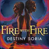 Fire with Fire: The epic contemporary fantasy of dragons and sisterhood