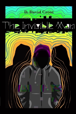 The Invisible Man: A young adult horror comedy for the odd kids