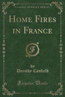 Home Fires in France (Classic Reprint)