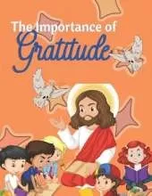 The importance of gratitude: A Story for Children teaching the importance of being grateful.