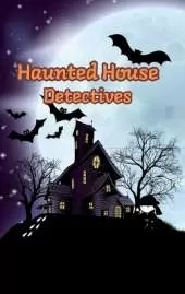 Haunted House Detectives: Short Stories for Curious Boys and Girls