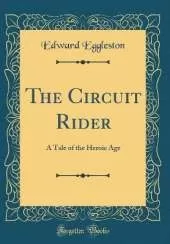 The Circuit Rider: A Tale of the Heroic Age (Classic Reprint)