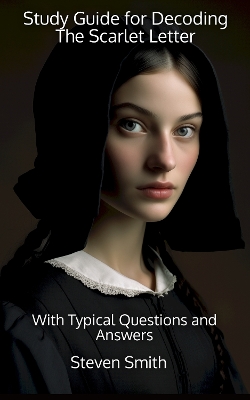 Study Guide for Decoding The Scarlet Letter: With Typical Questions and Answers