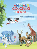 Animals Coloring Book For Toddlers: Amazing Coloring Book for Kids, Preschool and Kindergarten, Over 50 Coloring Images of Animals!