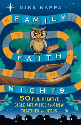 Family Faith Nights: 50 Fun, Creative Bible Activities to Grow Together in Jesus