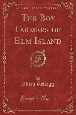The Boy Farmers of ELM Island (Classic Reprint)