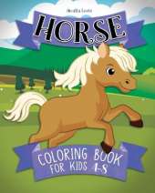 Horse coloring book for kids ages 4-8: Cute And Lovingly Designed Horse Illustrations For Girls And Boys
