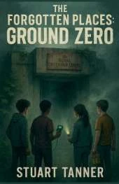 The Forgotten Places: Ground Zero