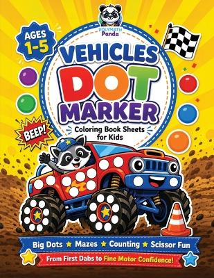 Vehicles Dot Marker Coloring Book Sheets for Kids Ages 1-5: Interactive Pages with Games for Kids Under 5 Fun Scissor Practice, Maze Puzzles, Counting Activities and Pre K Weekly Spelling for Toddlers & Preschoolers