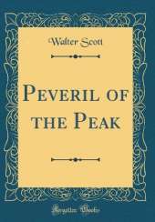 Peveril of the Peak (Classic Reprint)