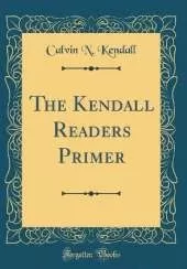 The Kendall Readers Primer (Classic Reprint)