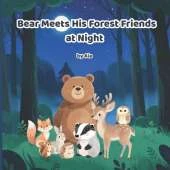 Bear Meets His Forest Friends at Night: A gentle bedtime adventure exploring the peaceful nighttime forest with friends, for kids ages 3-8