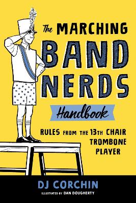 The Marching Band Nerds Handbook: Rules from the 13th Chair Trombone Player