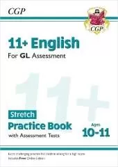 11+ GL English Stretch Practice Book & Assessment Tests - Ages 10-11 (with Online Edition): for the 2025 exams