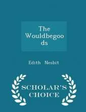 The Wouldbegoods - Scholar's Choice Edition